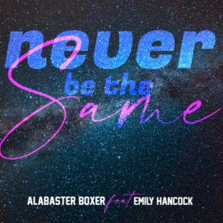 Never Be The Same ft. Emily Hancock lyrics | Boomplay Music