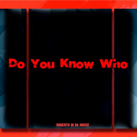 Do You Know Who | Boomplay Music
