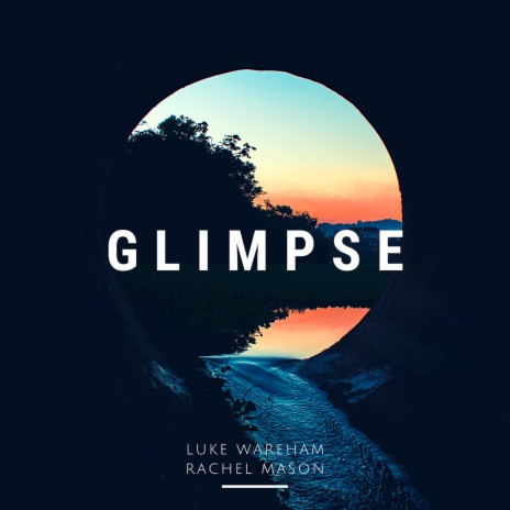 Glimpse ft. Luke Wareham | Boomplay Music