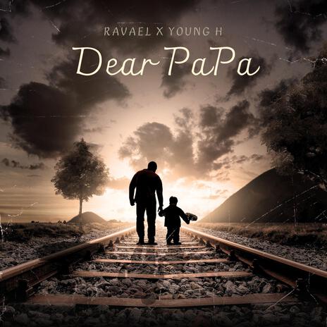 Dear Papa ft. Young H | Boomplay Music