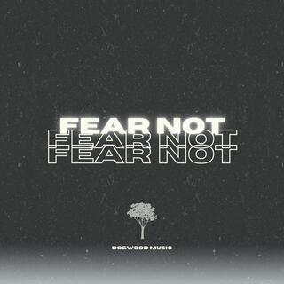 Fear Not