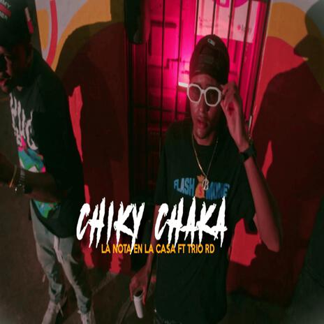 Chiky Chaka ft. Tri-o RD | Boomplay Music