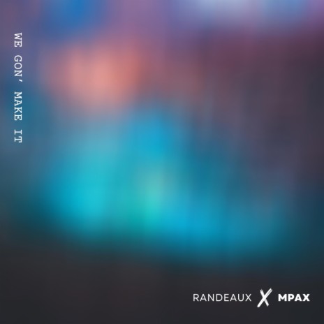 We Gon' Make It ft. Randeaux | Boomplay Music