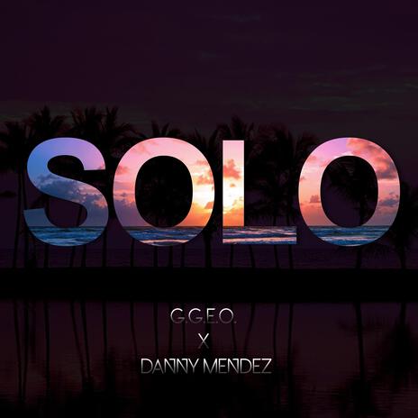 SOLO ft. Danny Mendez | Boomplay Music