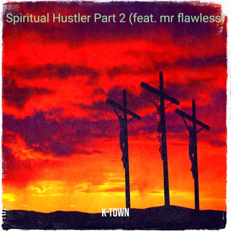 Spiritual Hustler Part 2 ft. mr flawless | Boomplay Music