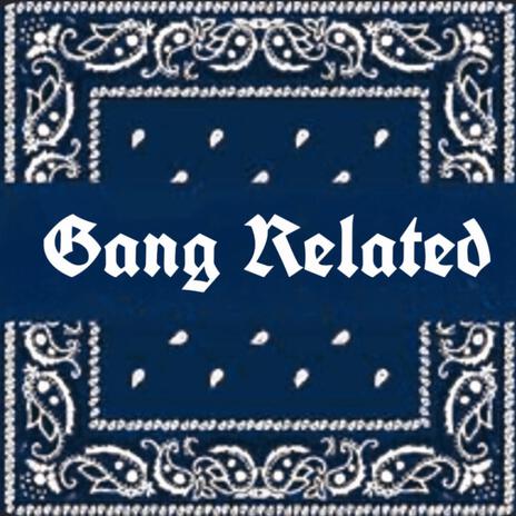 Gang Related | Boomplay Music