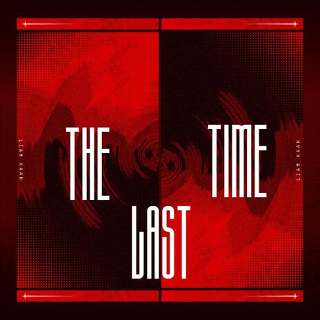 The Last Time | Boomplay Music