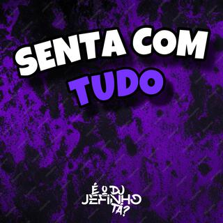 SENTA COM TUDO