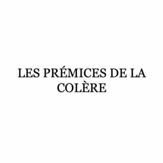 Les prémices de la colère