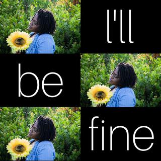 I'll Be Fine lyrics | Boomplay Music