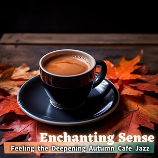 Feeling the Deepening Autumn Cafe Jazz