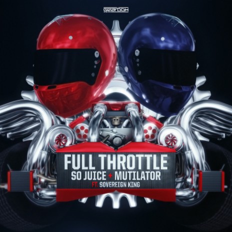 Full Throttle (Official Gearbox Full Throttle Anthem) ft. So Juice & Sovereign King | Boomplay Music