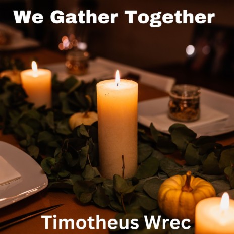 We Gather Together | Boomplay Music