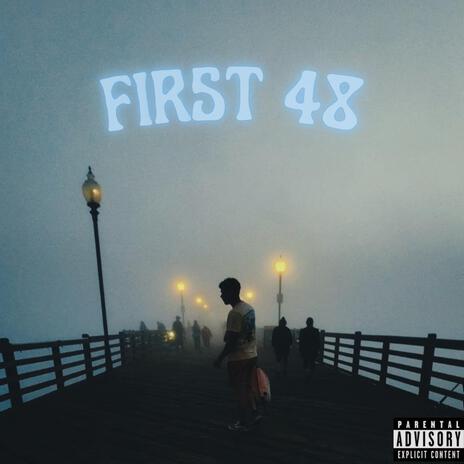 FIRST 48 | Boomplay Music