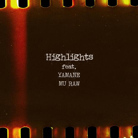 Highlights ft. YAMANE & MU RAW | Boomplay Music