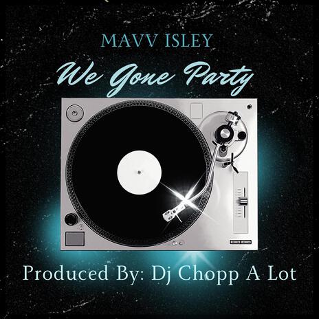 We Gone Party | Boomplay Music