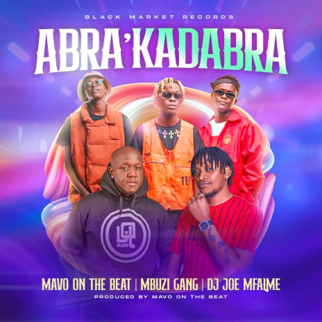 Abra Cadabra ft. Mbuzi Gang & Dj Joe Mfalme | Boomplay Music