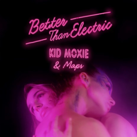 Better Than Electric ft. Maps | Boomplay Music