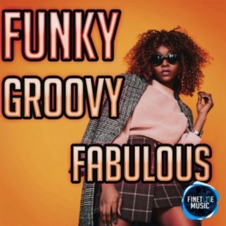 Funky Groovy Fabulous