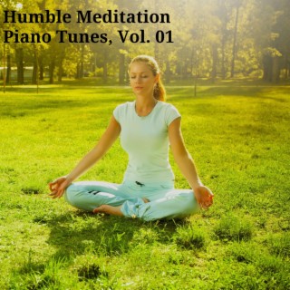 Humble Meditation Piano Tunes, Vol. 01