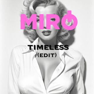 Timeless (MIRO EDIT)