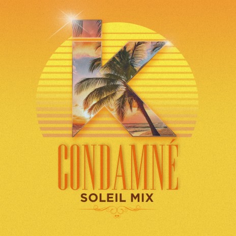 Condamné (Soleil Mix) | Boomplay Music