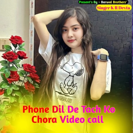 Phone Dila De Chora Video Call | Boomplay Music