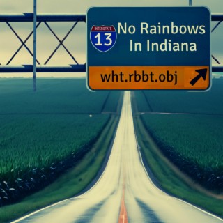No Rainbows In Indiana lyrics | Boomplay Music