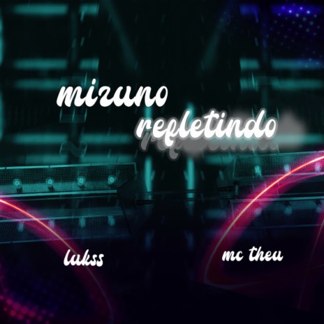 MIZUNO REFLETINDO ft. MC Theu | Boomplay Music