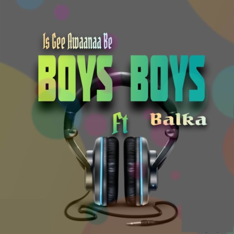 Boys Boys ft. Balka