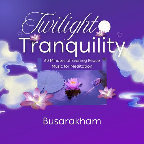 Twilight Tranquility - 60 Minutes of Evening Peace Music for Meditation | Boomplay Music