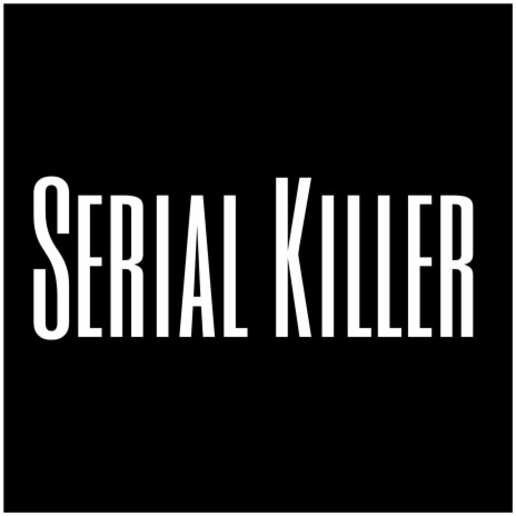 Serial Killer | Boomplay Music