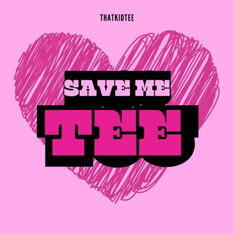 save me tee </3 | Boomplay Music