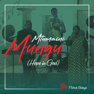 Mtumaini Mungu(Hope in God)