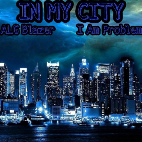 In My City ft. I Am Problem