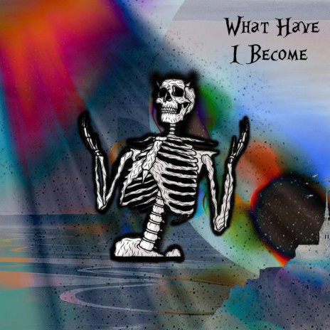 What Have I Become | Boomplay Music