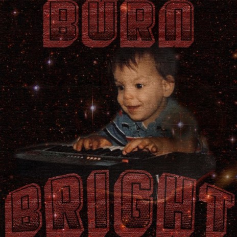 Burn Bright | Boomplay Music