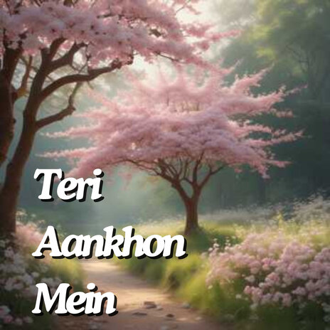 Teri Aankhon Mein | Boomplay Music