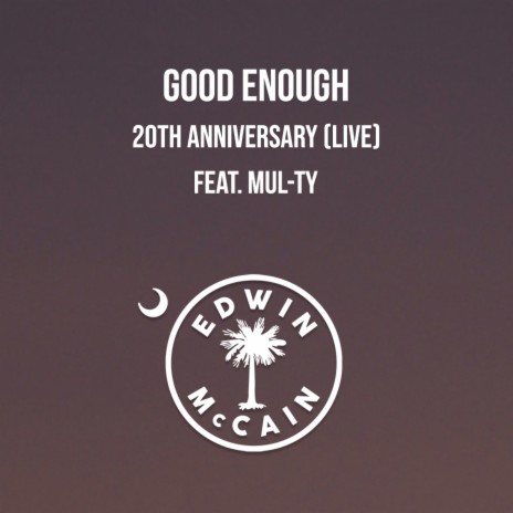 Good Enough 20th Anniversary (Live) ft. Mul-Ty | Boomplay Music