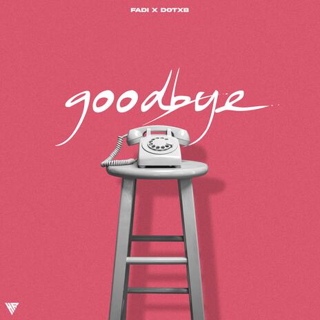 goodbye ft. dotxb | Boomplay Music