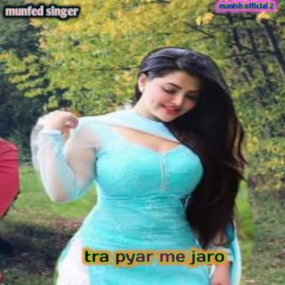 Tra Pyar Me Jaro