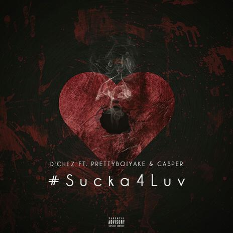 #Sucka4Luv ft. Vcasper & Prettyboiyake | Boomplay Music