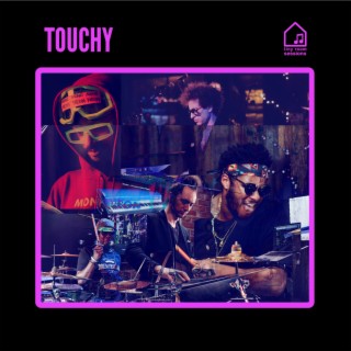 Touchy (Tiny Room Sessions)