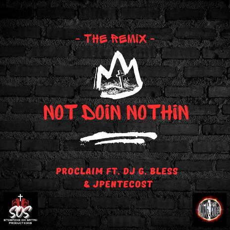 Not Doin Nothin (Dj G. Bless Remix) ft. JPentecost & Dj G. Bless | Boomplay Music