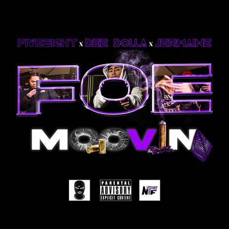 MOOVIN — FOE ft. FiVE8iGHT, Dee Dolla & Jermaine | Boomplay Music