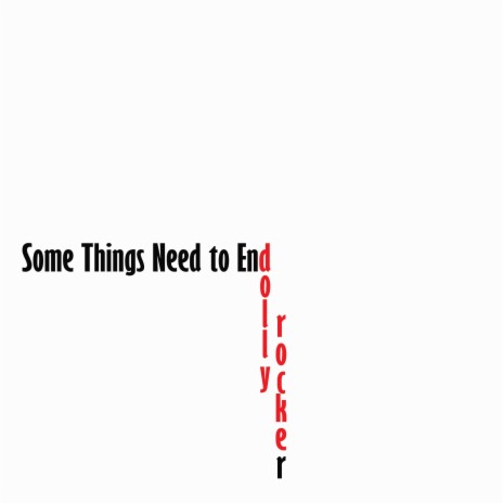 Some Things Need To End | Boomplay Music