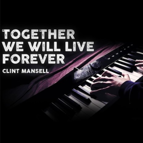 Together We Will Live Forever | Boomplay Music