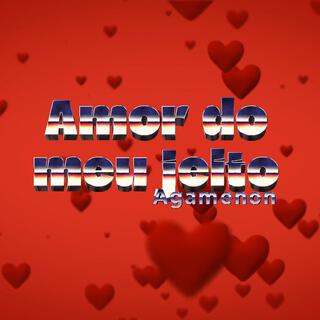 Amor Do Meu Jeito lyrics | Boomplay Music