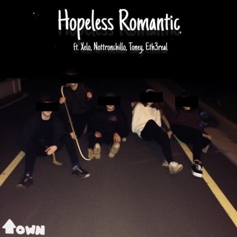 Hopeless Romantic ft. Xelo, Nottronchillo, Toney & Eth3real | Boomplay Music