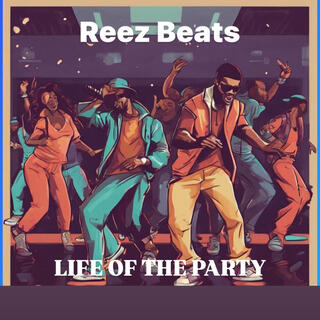 REEZ BEATS LIFE OF THE PARTY